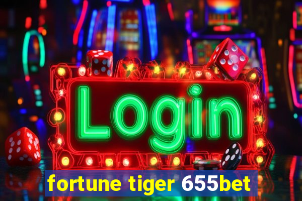 fortune tiger 655bet